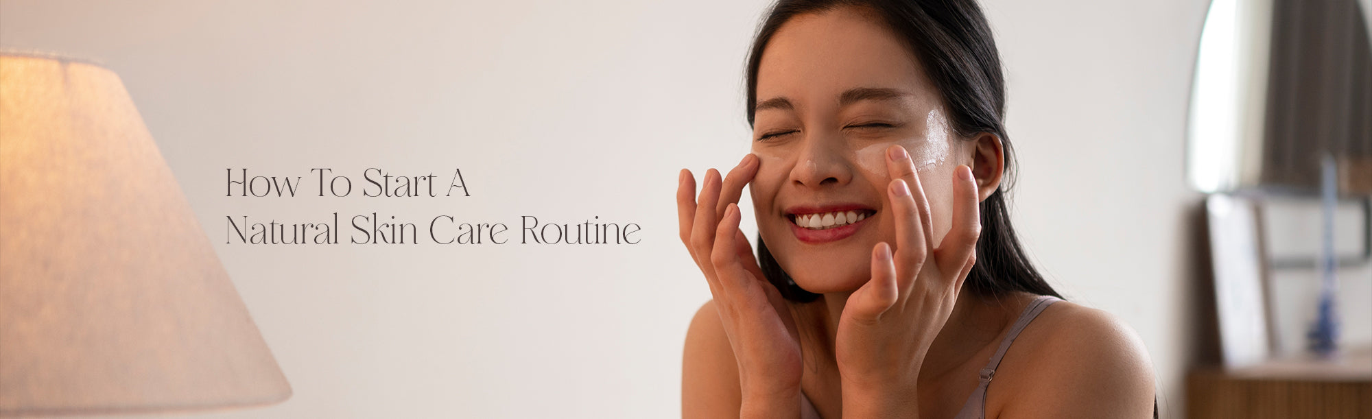 How To Start A Natural Skin Care Routine