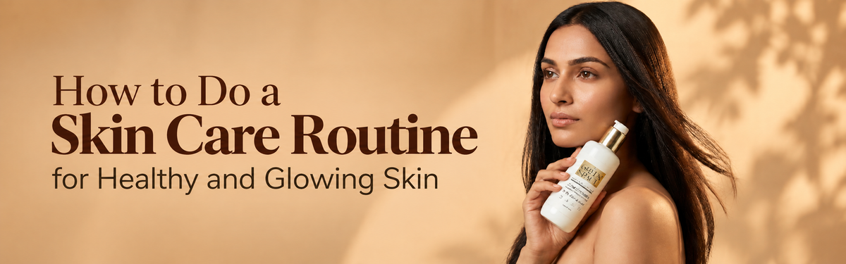 Skin Care Routine for Healthy and Glowing Skin | My Green Space